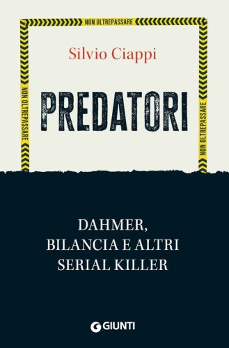 Predatori. Dahmer, Bilancia e altri serial killer