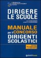 Dirigere le scuole - Manuale per il concorso dirigenti scolastici. Con esempi per la preselezione e le prove scritte