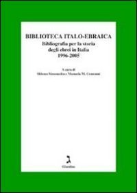 Biblioteca italo-ebraica. Bibliografia per la storia degli ebrei in Italia. 1996-2005