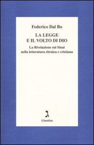 La legge e il volto di Dio. La rivelazione sul Sinai nella letteratura ebraica e cristiana