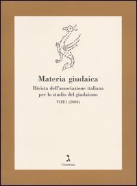 Materia giudaica. Rivista dell'Associazione italiana per lo studio del giudaismo. Atti del XVI Convegno internazionale dell'AISG (Gabicce Mare, 1-3 ottobre 2002)