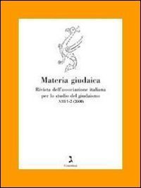 Materia giudaica. Rivista dell'Associazione italiana per lo studio delgiudaismo (2008) vol. 1-2