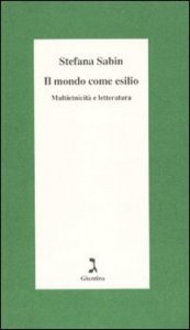 Il mondo come esilio. Multietnicità e letteratura