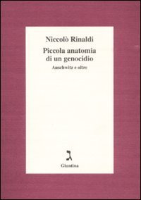 Piccola anatomia di un genocidio. Auschwitz e oltre