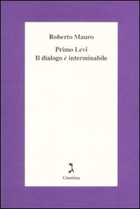Primo Levi. Il dialogo &egrave; interminabile