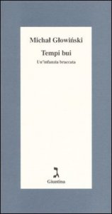 Tempi bui. Un'infanzia braccata