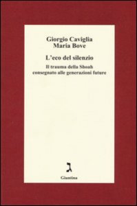 L'eco del silenzio. Il trauma della Shoah consegnato alle generazioni future