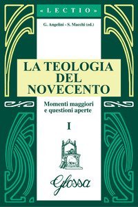 La teologia del Novecento. Momenti maggiori e questioni aperte