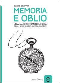 Memoria e oblio. Un'analisi fenomenologica degli anni bui del secolo breve