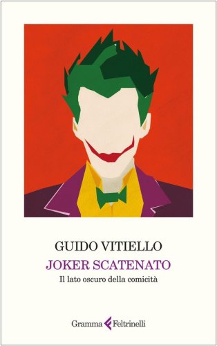 Joker scatenato. Il lato oscuro della comicit&agrave;