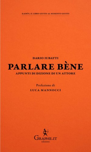 Parlare b&egrave;ne. Appunti di dizione di un attore