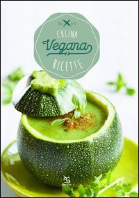 Cucina vegana. Ricette