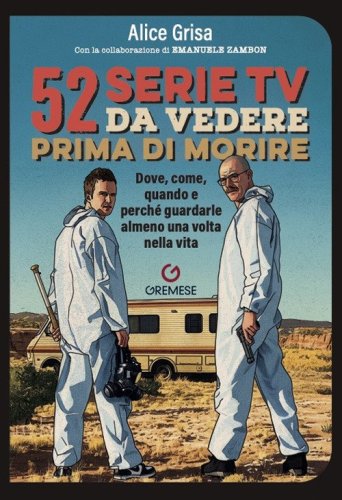 52 serie TV da vedere prima di morire. Dove, come, quando e perch&eacute; guardarle almeno una volta nella vita