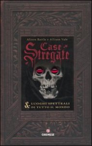 Case stregate & luoghi spettrali di tutto il mondo