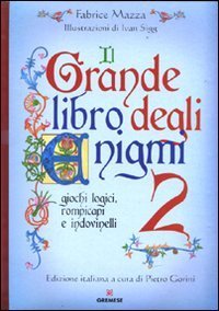 Il grande libro degli enigmi. Giochi logici, rompicapi e indovinelli