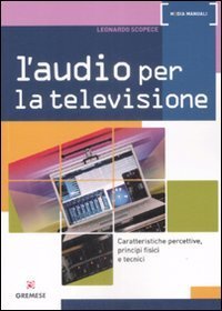 L'audio per la televisione. Caratteristiche percettive, principi fisici e tecnici