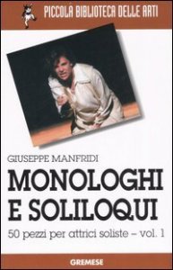 Monologhi e soliloqui. 50 pezzi per attrici soliste