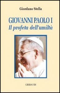Giovanni Paolo I - Il profeta dell'umilt&agrave;