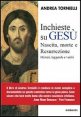 Inchieste su Ges&ugrave;. Nascita, morte e resurrezione