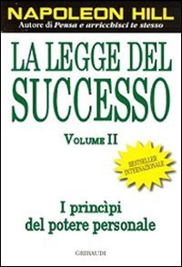 La legge del successo. Vol. 2: I princ&igrave;pi del potere personale. - I princ&igrave;pi del potere personale