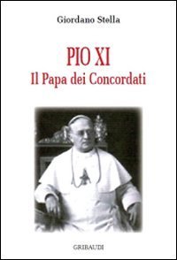 Pio XI - Il papa dei concordati