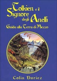 Tolkien e il Signore degli Anelli - Guida alla terra di mezzo