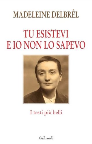 Tu esistevi e io non lo sapevo. I testi pi&ugrave; belli