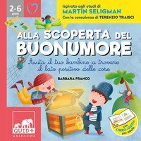 Alla scoperta del buonumore. Aiuta il tuo bambino a trovare il lato positivo delle cose