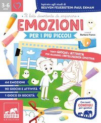Emozioni per i più piccoli. Tanti giochi e attività per allenare l'intelligenza emotiva