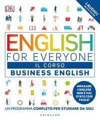 English for everyone. Business english. Il corso. Un programma completo per studiare da soli
