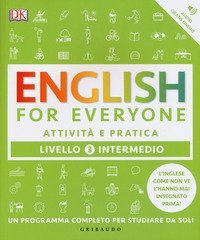 English for everyone. Livello 3&deg; intermedio. Attivit&agrave; e pratica