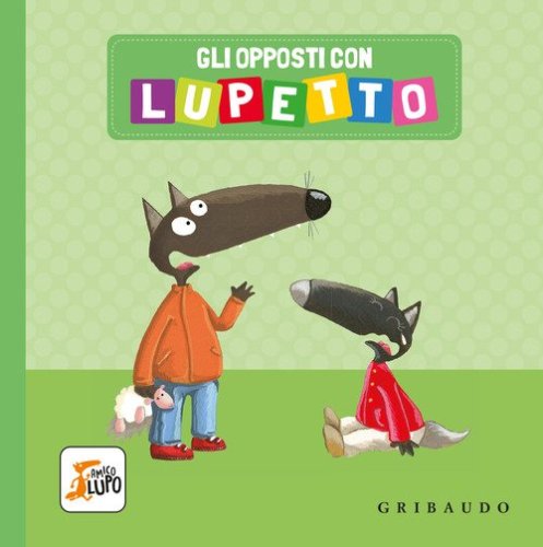 Gli opposti con Lupetto. Amico lupo