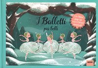 I balletti pi&ugrave; belli. Libro pop-up