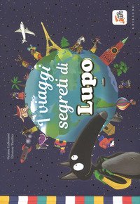 I viaggi segreti di Lupo. Amico lupo