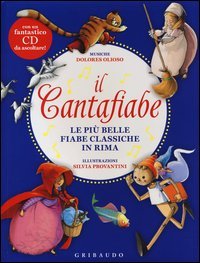 Il cantafiabe. Le pi&ugrave; belle fiabe classiche in rima