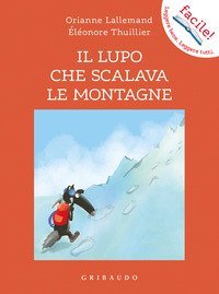 Il lupo che scalava le montagne. Amico lupo