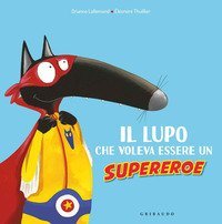 Il lupo che voleva essere un supereroe. Amico lupo