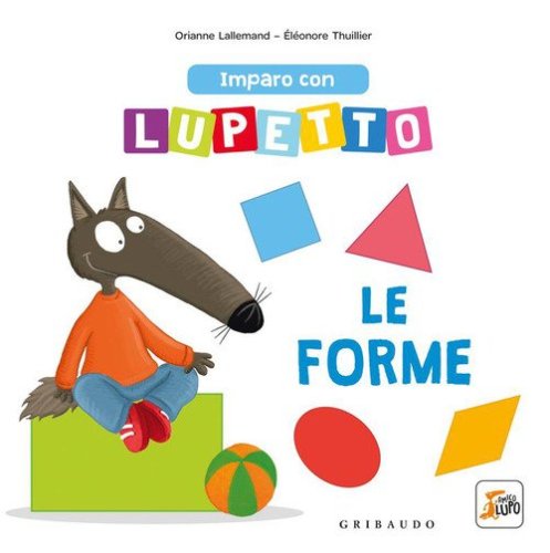 Imparo con Lupetto le forme. Amico lupo