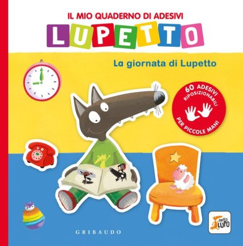 La giornata di Lupetto. Il mio quaderno di adesivi. Amico lupo