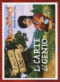 Le carte del genio. Leo da Vinci. Missione Monna Lisa. Il gioco dei 100 quiz