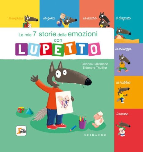 Le mie 7 storie delle emozioni con lupetto. Amico Lupo