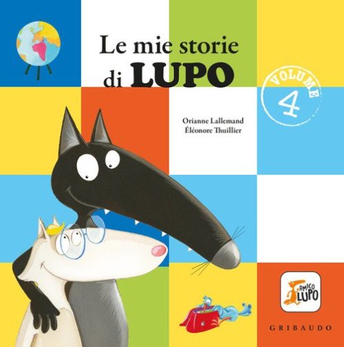 Le mie storie di lupo. Amico lupo