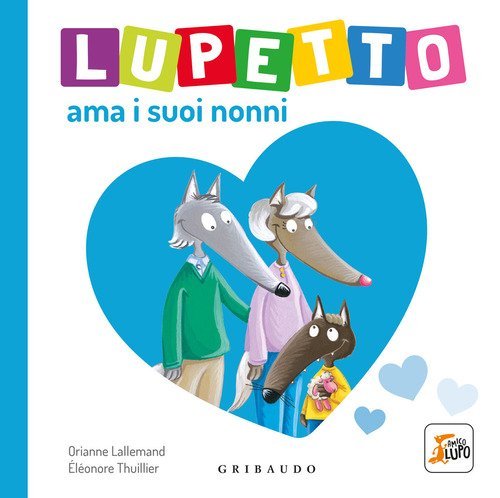 Lupetto ama i nonni. Amico lupo