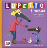 Lupetto &egrave; educato. Amico lupo