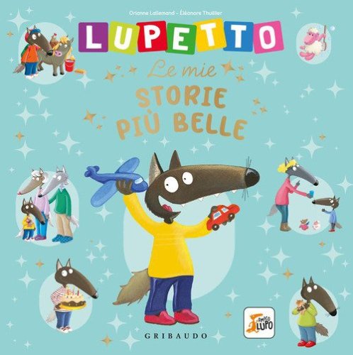 Lupetto le mie storie pi&ugrave; belle. Amico lupo