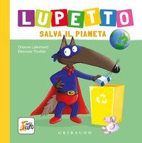 Lupetto salva il pianeta. Amico lupo