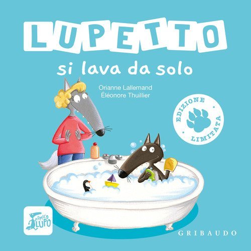 Lupetto si lava da solo. Amico lupo. Ediz. limitata