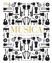 Musica. La storia illustrata