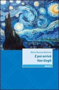 E poi arriv&ograve; Van Gogh