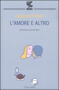 L'amore e altro. Aforismi per una vita libera